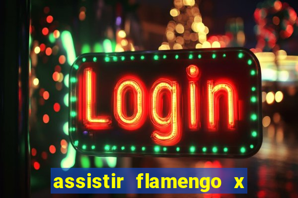 assistir flamengo x fortaleza ao vivo online multicanais